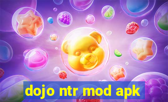 dojo ntr mod apk